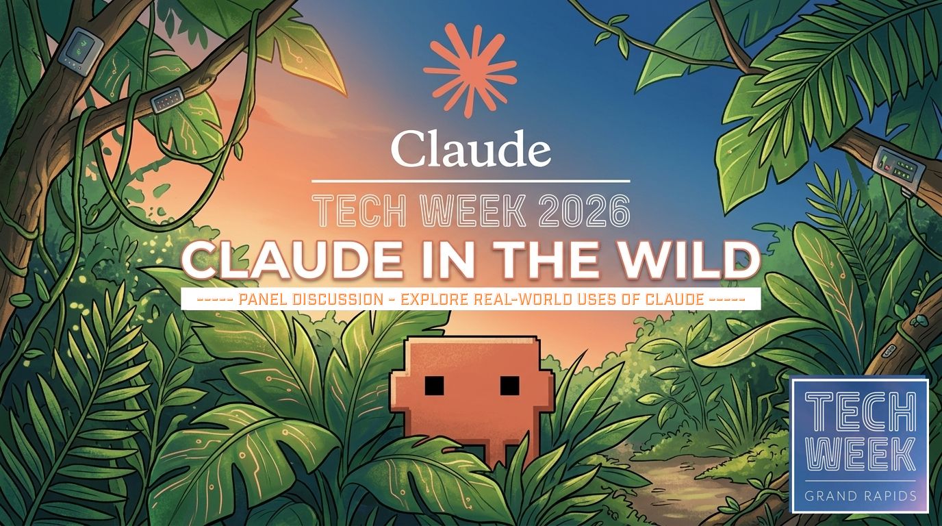Claude in the Wild — Grand Rapids Tech Week 2026 panel discussion artwork